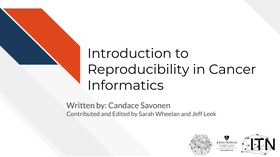 Introduction to Reproducibility in Cancer Informatics