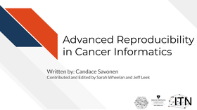 Advanced Reproducibility in Cancer Informatics