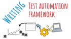 Writing test automation framework from scratch