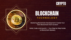 Mastering Blockchain Development: Create Your Own Blockchain from Scratch